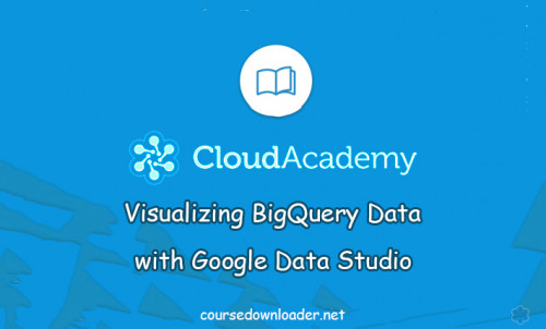 Cloud Academy - Google BigQuery