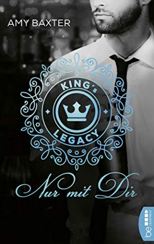 Cover: Amy Baxter - Kings Legacy - Nur mit dir New York 2) (German Edition)