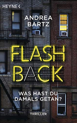 Bartz, Andrea - Flashback - Was hast du damals getan Thriller (German Edition)