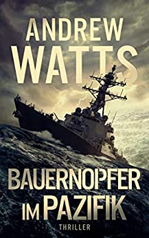 Cover: Andrew Watts - Bauernopfer im Pazifik Krieges Reihe 3) (German Edition)