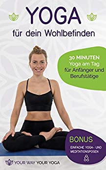 Cover: Your Way Your Yoga - Yoga für dein Wohlbefinden: 30 Minuten Yoga am Tag für Anfänger und Berufstätige
