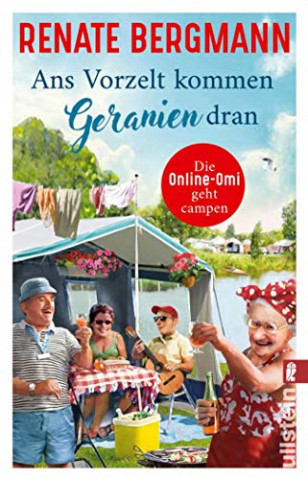 Cover: Bergmann, Renate - Ans Vorzelt kommen Geranien dran Online-Omi geht campen