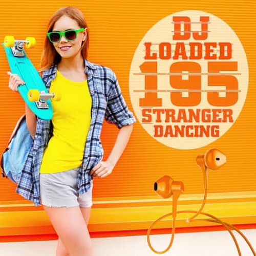 195 DJ Loaded Dancing Stranger (2020)