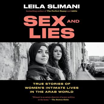 Sex and Lies: True Stories of Women's Intimate Lives in the Arab World 2020 Leila Slimani