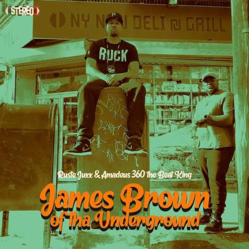 Ruste Juxx & Amadeus 360 the Beat King - James Brown Of Tha Underground (2020)