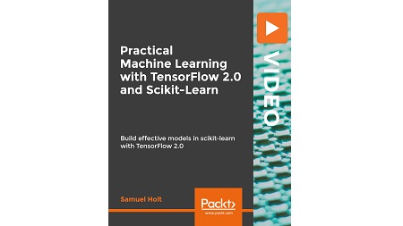 Packt - Practical Machine Learning with TensorFlow 2.0 and Scikit-Learn