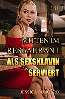 Cover: Jessica Suncard - Mitten im Restaurant als Sexsklavin serviert