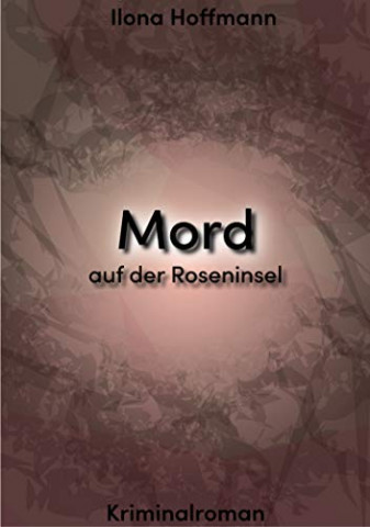 Cover: Hoffmann, Ilona - Mord auf der Roseninsel