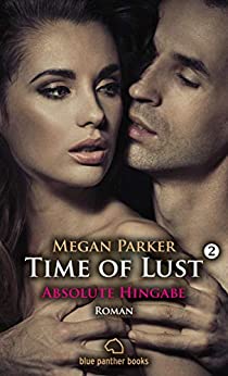 Cover: Megan Parker - Time of Lust | Band 2 | Absolute Hingabe Roman: Sex, Leidenschaft, Erotik und Lust