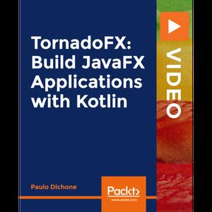TornadoFX Build JavaFX Applications with Kotlin