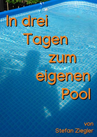 Ziegler, Stefan - In drei Tagen zum eigenen Pool