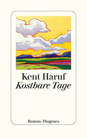 Cover: Haruf, Kent - Kostbare Tage
