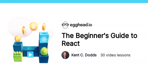 Egghead.io - The Beginners Guide to React