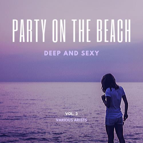 Party On The Beach (Deep & Sexy) Vol 3 (2020)