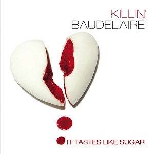 Killin' Baudelaire - It Tastes Like Sugar [EP] (2016)