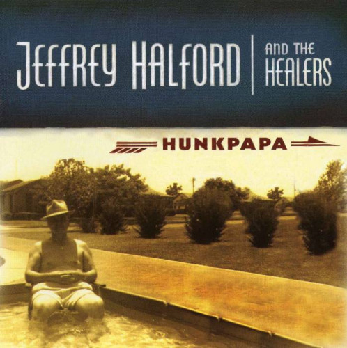Jeffery Halford and The Healers - Hunkpapa (2001) [lossless]