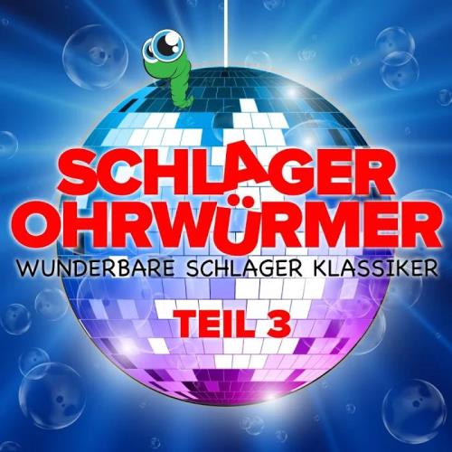 Schlager Ohrwurmer: Wunderbare Schlager Klassiker - Teil 3 (2020)