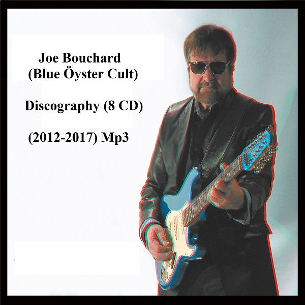 Joe Bouchard (Blue Öyster Cult) – Discography (8 CD) (2012-2017) Mp3