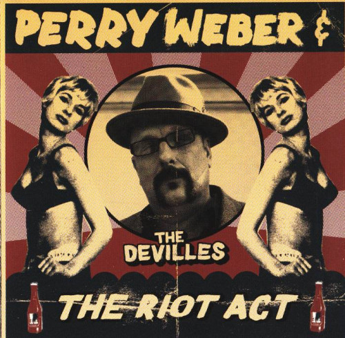 Perry Weber and The Devilles - The Riot Act (2009) [lossless]