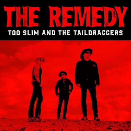 Too Slim and The Taildraggers - The Remedy (2020) 