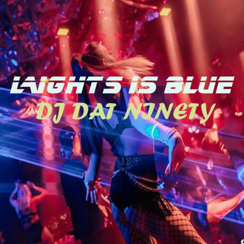 Dj Dat Ninety - Lights Is Blue (2020)