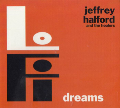 Jeffrey Halford and The Healers - Lo-Fi Dreams (2017)