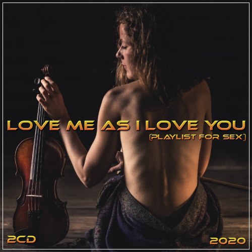 Love me as I love you (playlist for sex) (2CD) (2020)