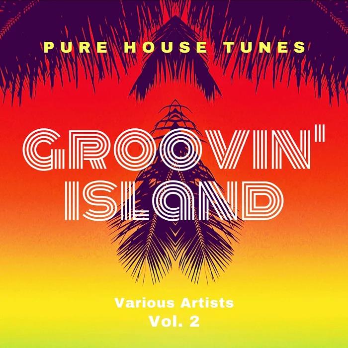 Groovin' Island (Pure House Tunes), Vol. 2 (2020) 