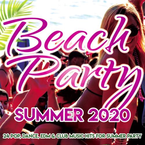 Beach Party Summer 2020 (24 Pop, Dance, Edm, Club Music Hits For Summer Party) (2020)