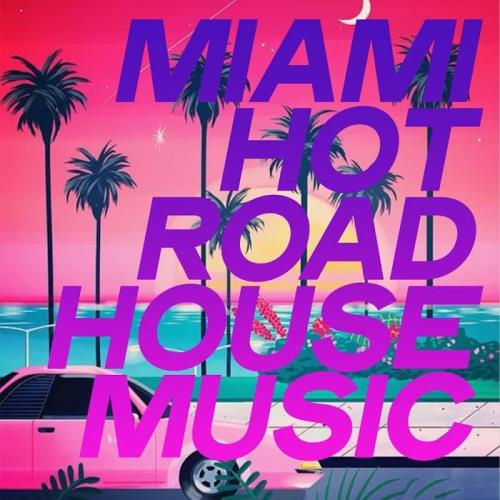 Miami Hot Road House Music (2020)