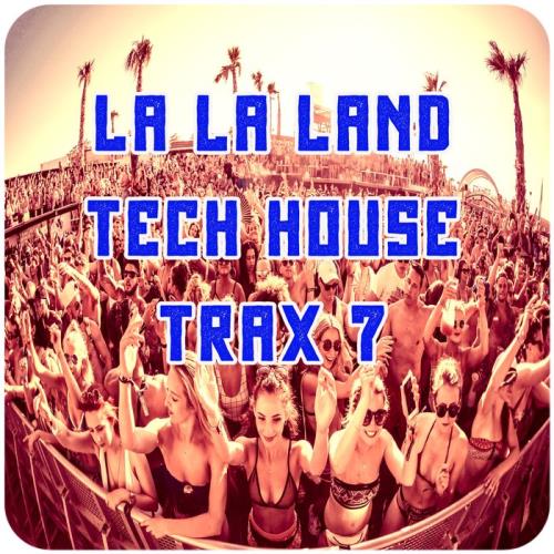 La La Land Tech House Trax, Vol.7 (Best Clubbing Tech House Tracks) (2020)