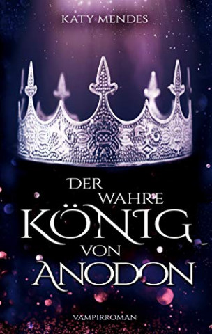 Cover: Mendes, Katy - Der wahre Koenig von Anodon