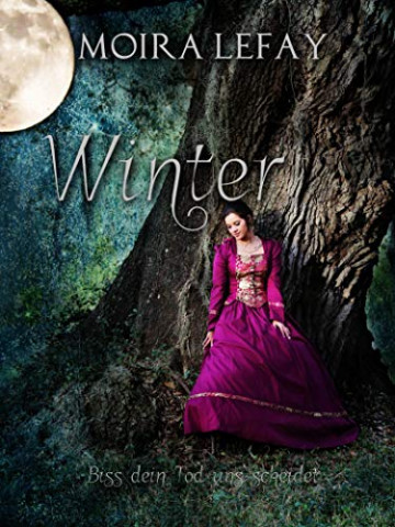 Cover: Lefay, Moira - Winter - Biss dein Tod uns scheidet