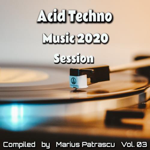 Acid Techno Music 2020 Session, Vol. 03 (2020)