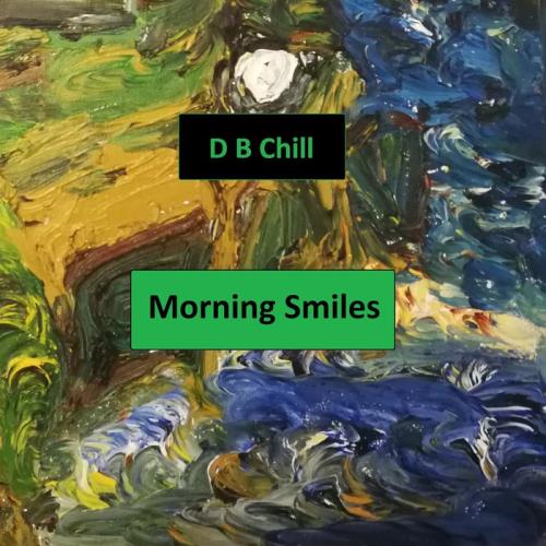 D B Chill - Morning Smiles (2020)