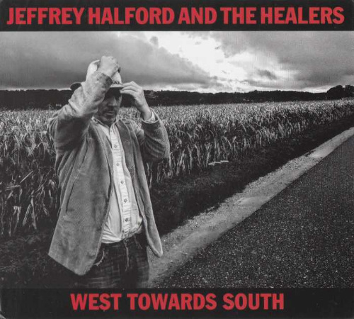 Jeffrey Halford and The Healers - West Towards South (2019) [lossless]