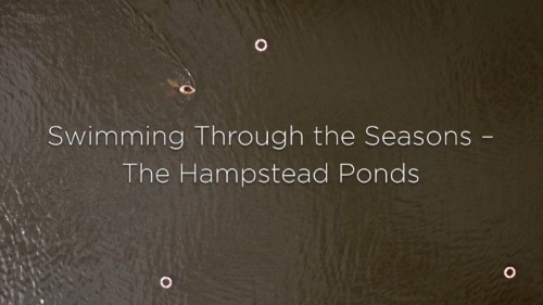 BBC - Swimming Through the Seasons The Hampstead Ponds (2019)