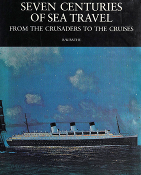 Seven Centuries of Sea Travel: From the Crusaders to the Cruises