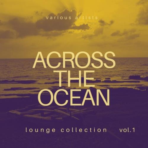 Across the Ocean (Lounge Collection), Vol. 1 (2020)