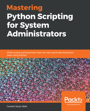 Naik Ganesh Sanjiv - Mastering Python Scripting for System Administrators