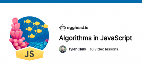 Egghead.io - Algorithms In Javascript
