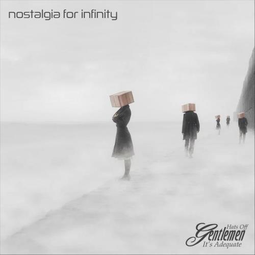Hats off Gentlemen It/#039;s Adequate - Nostalgia for Infinity (2020)