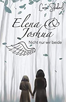 Cover: Schaberl, Carina - Elena & Joshua 02 - Nicht nur wir beide