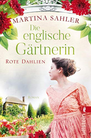 Cover: Sahler, Martina - Die Gaertnerin von Kew Gardens 02 - Die englische Gaertnerin - Rote Dahlien