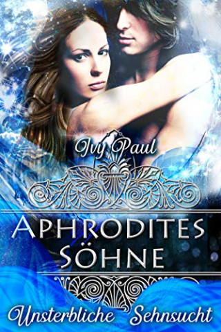 Cover: Paul, Ivy - Immortality Love 01 - Unsterbliches Verlangen - Aphrodites Soehne