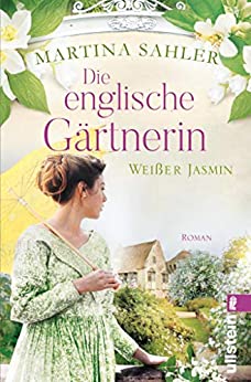 Cover: Sahler, Martina - Die Gaertnerin von Kew Gardens 03 - Die englische Gaertnerin - Weisser Jasmin