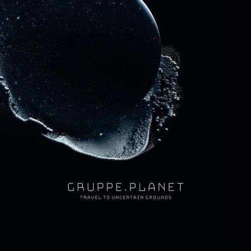 Gruppe Planet - Travel to Uncertain Grounds (2020)