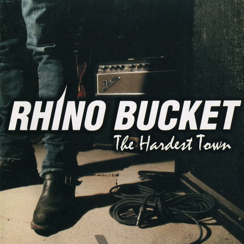 Rhino Bucket - The Hardest Town (2009) (Lossless)