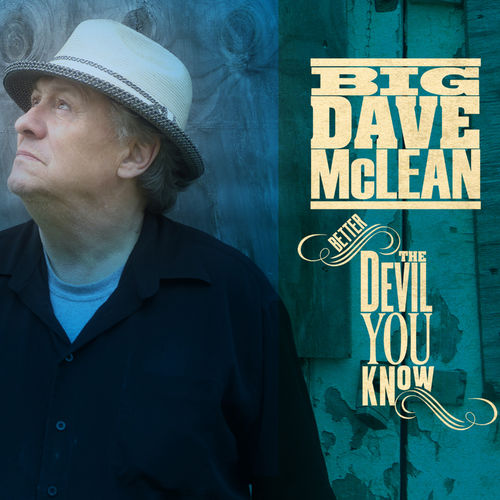 Big Dave McLean - Better The Devil You Know 2016