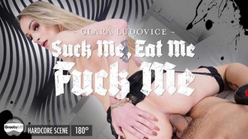 Clara Ludovice - Suck Me, Eat Me, Fuck Me (10.08.2020/GroobyVR.com/3D/VR/HD/960p) 